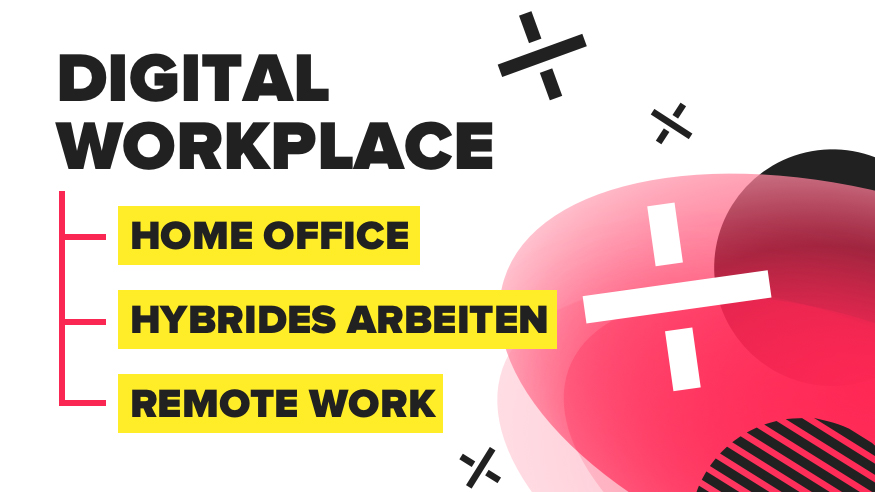 Digital Workplace: Das Modul für hybride Arbeitsmodelle und ortsunabhängiges Arbeiten